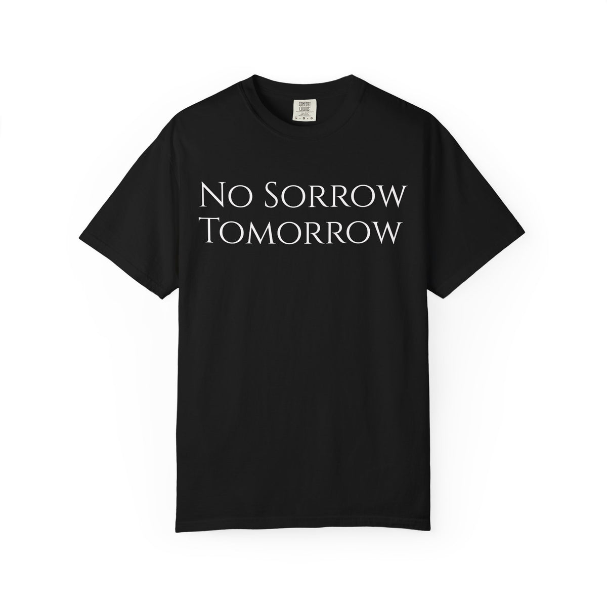No Sorrow Tomorrow T-Shirt | Minimal Text Tee