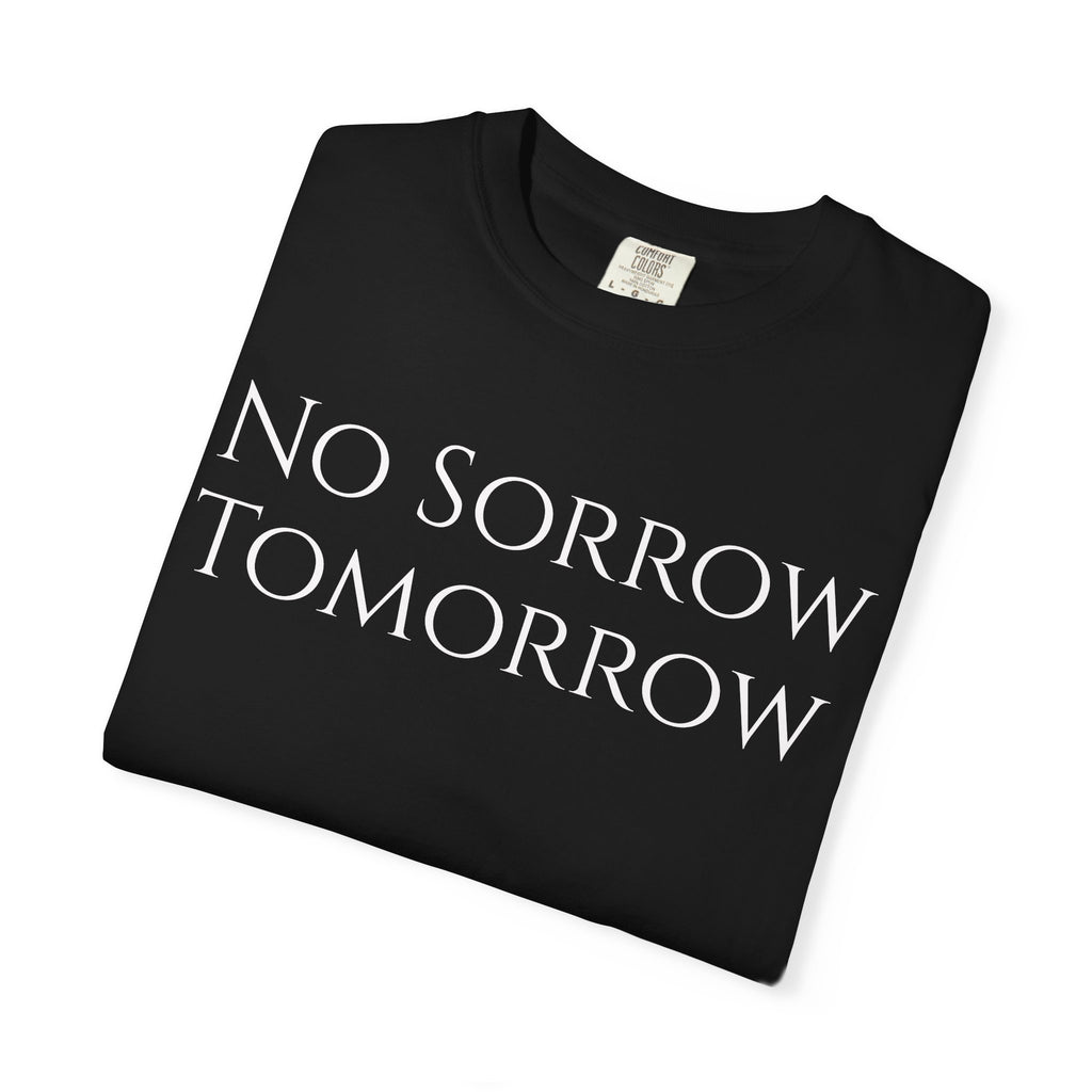 No Sorrow Tomorrow T-Shirt | Minimal Text Tee