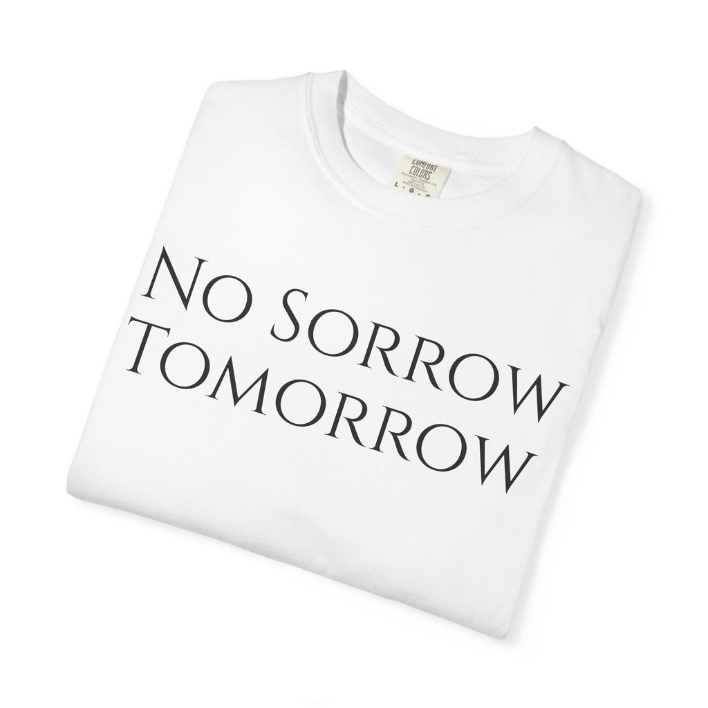 No Sorrow Tomorrow T-Shirt | Minimal Text Tee